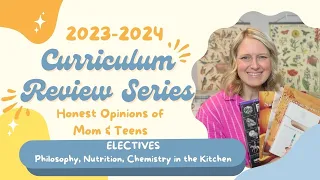 Honest Reviews of Our Curriculum| ELECTIVES - Philosophy, Nutrition, Chemistry in the Kitchen