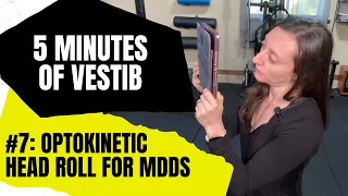 5 Minutes of Vestib: Optokinetic Head Roll Exercise for MDDS
