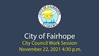 City of Fairhope City Council Work Session - November 22, 2021