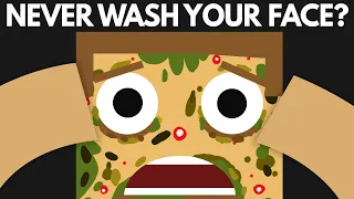 What If You Never Washed Your Face?