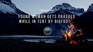 Young Woman Get's Dragged In Tent By Bigfoot Along The Klamath River! -PacWest Bigfoot