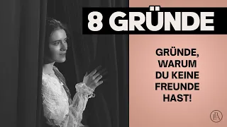 8 Gründe, warum du keine Freunde hast