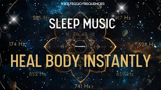 Heal Body Instantly with All 9 Solfeggio Frequencies ☯ BLACK SCREEN SLEEP MUSIC
