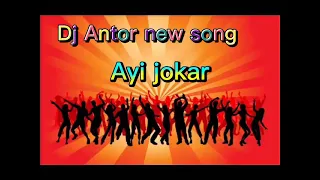 Dj Antor new song || Ayi jokar Dj  Music