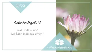 Selbstmitgefühl - Was ist das und wie kann man das lernen?