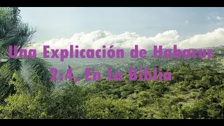 Una Explicación De Habacuc 2:4, En La Biblia