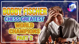 History of Chess - Bobby Fischer, Greatest Chess Champions I Bobby Fischer Documentary (Part II)