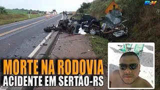 Motorista MORRE após bater carro de frente com caminhão na ERS-135 em Sertão-RS:04-02-23