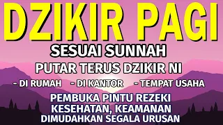 Dzikir Pembuka Pintu Rezeki | Kesehatan dan dimudahkan segala Urusan | Dzikir Pagi Sesuai Sunnah