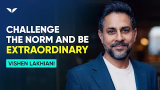 Rise Above Mediocrity And Become Extraordinary | Vishen Lakhiani