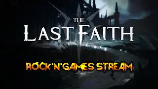 The Last Faith!!! СТРИМ ПЕРВЫЙ!!!