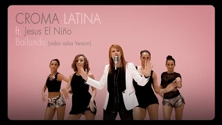 Croma Latina ft. Jesus El Niño - Bailando (Salsa Version) Official Video