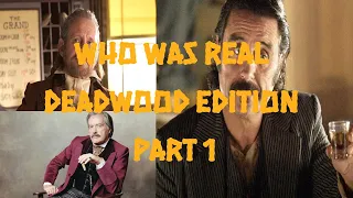 WHO WAS REAL: DEADWOOD EDITION PART 1