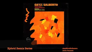 Stan Getz Astrid Gilberto The Girl From Ipanema Hybrid Remix