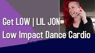 GET LOW | Lil Jon Dance Cardio Routine | Low Impact