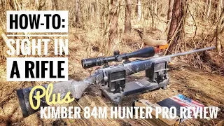 How To Sight In A Rifle - PLUS - Review of Kimber Model 84M Hunter Pro .308 Rem. Rifle!