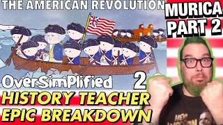 A History Teacher Breakdown of The American Revolution by  @OverSimplified  Part 2 Reaction