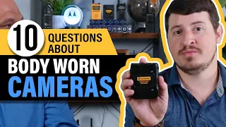10 Questions about Body Worn Cameras - Motorola Solutions VT100 & VB400