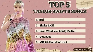 TOP 5 TAYLOR SWIFT'S SONGS