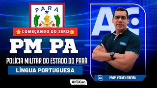 Concurso PM PA 2023 - Aula de Língua Portuguesa  - Começando do Zero  - AlfaCon