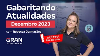 Gabaritando Atualidades: Dezembro 2023! com Rebecca Guimarães