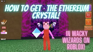 How to get ETHEREUM CRYSTAL in Wacky Wizards on Roblox!