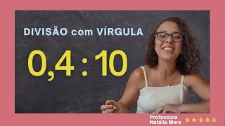 "0,4/10" "0,4:10" "Dividir 0,4 por 10" "0,4 dividido por 10" "0,4%10" "Divisão com vírgula” Division