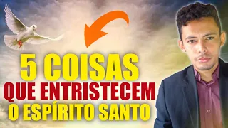 5 COISAS QUE ENTRISTECEM O ESPÍRITO SANTO | Nunca faça isso!