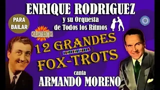 ENRIQUE RODRIGUEZ - ARMANDO MORENO - 12 GRANDES FOX TROTS - 1940/1945 por Cantando Tangos