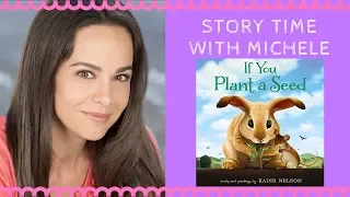 "If You Plant a Seed" 🐰 Story Time With Michele!  🐰Story time for kids (read aloud)