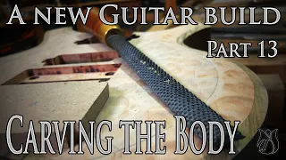 Carving the body & Drilling some holes - A new Guitar build Part 13