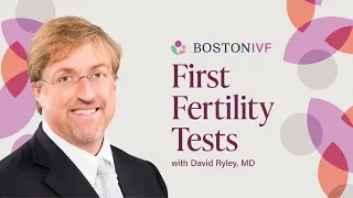 First Fertility Tests | Boston IVF