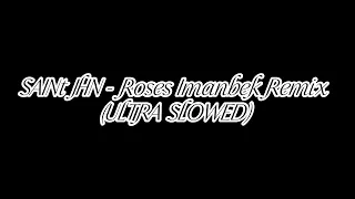 SAINt JHN  Roses Imanbek Remix   (ULTRA SLOWED)