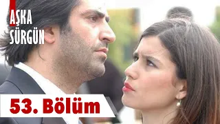 Aşka Sürgün 53. Bölüm (Final)