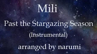 Mili - Past the Stargazing Season(Instrumental) / lyrics/歌詞付/karaoke/カラオケ arranged by narumi