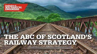 Sir Seymour Biscoe Tritton Lecture: The ABC of Scotland's Railway Strategy