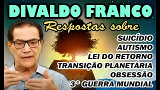 DIVALDO FRANCO responde - Autismo, Sucídio, Lei do Retorno, transição planetária, 3° Guerra Mundial