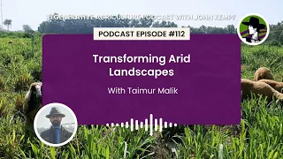 Episode 112: Transforming Arid Landscapes with Taimur Malik