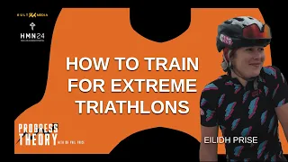 How To Train For Extreme Triathlons with Eilidh Prise