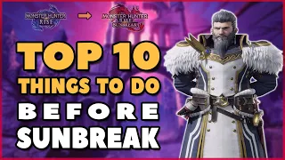 Top 10 Things To Do Before Sunbreak | Monster Hunter Rise