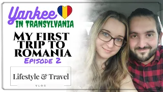 First Trip to Romania: Episode 2 🔹Yankee in Transylvania 🔹