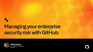 Managing your enterprise security risk with GitHub - Universe 2022