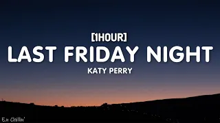 Katy Perry - Last Friday Night (T.G.I.F) (Lyrics) [1HOUR]