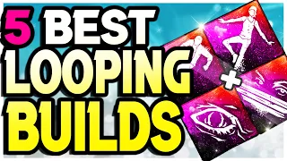 5 BEST Builds For LOOPING! - Dead By Daylight