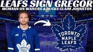 Breaking News: Maple Leafs Sign Gregor, McMann on Waivers & Cowan to OHL + Ducks Claim Johnston