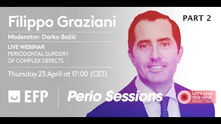 EFP Perio Sessions 2 - Filippo Graziani's webinar on periodontal surgery of complex defects, part 2