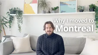 Why I moved to Montreal