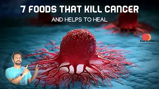 7 FOODS YOU MUST EAT TO PREVENT CANCER and Help Reverse | Anti Cancer Food Items