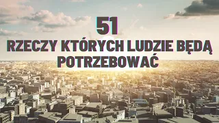 51 rzeczy ktorych ludzie beda potrzebowac w trudnych czasach