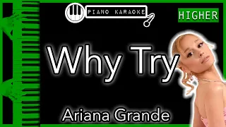 Why Try (HIGHER +3) - Ariana Grande - Piano Karaoke Instrumental